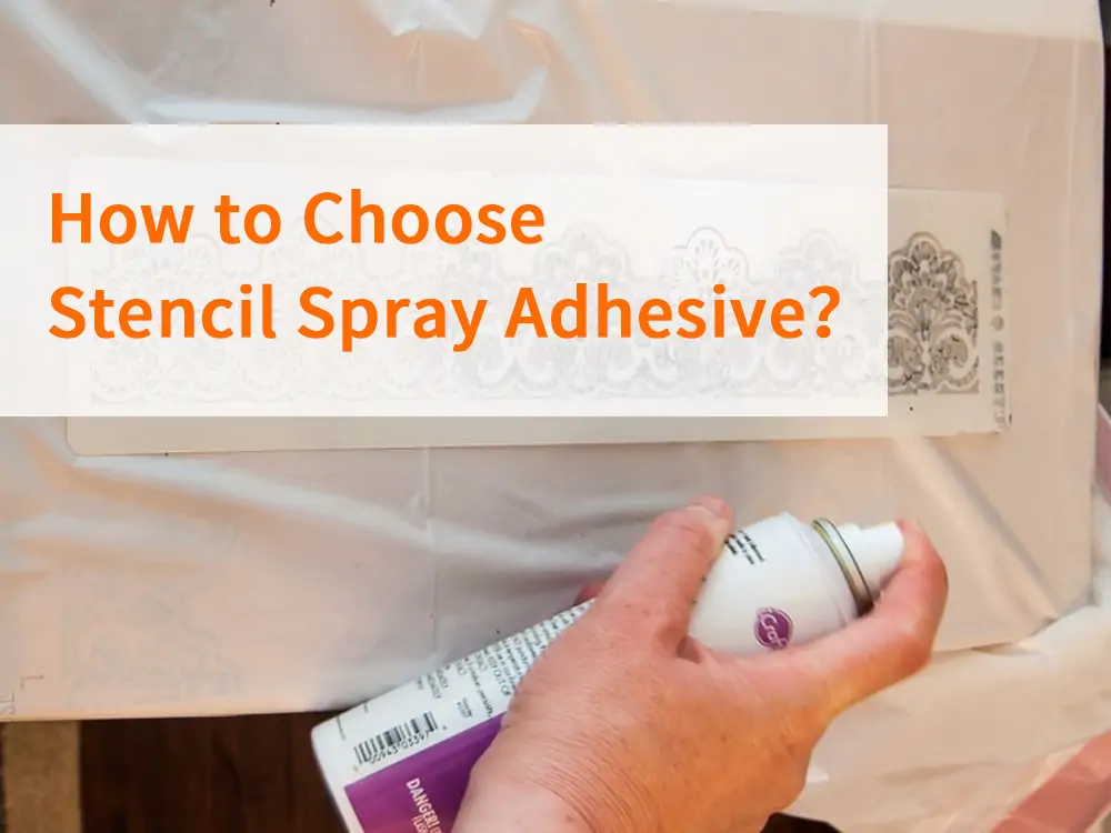 How to Choose Stencil Spray Adhesive？ - SPRAYIDEA